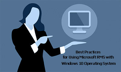 Best Practices for Using Microsoft RMS with Windows 10