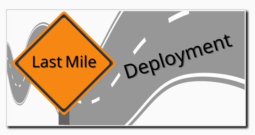 Last Mile Deployment